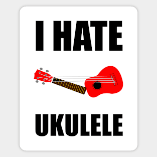 I hate Ukulele Magnet